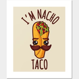 I'm Nacho Taco Funny Burrito Mustache Posters and Art